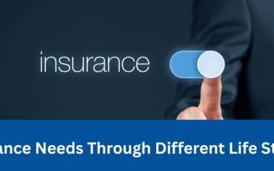 Insurance Needs Through Different Life Stages: A Comprehensive Guide
